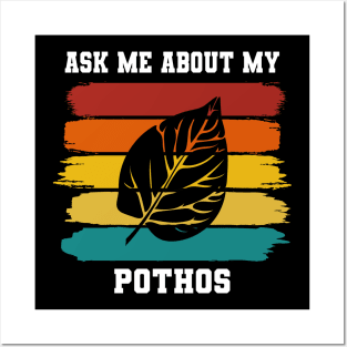 Ask Me About My Plants - Pothos Posters and Art